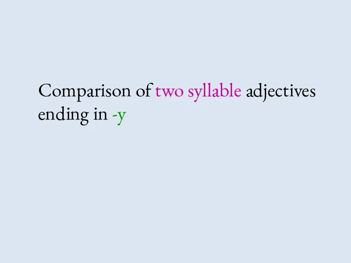 Comparison of two syllable adjectives ending in -y