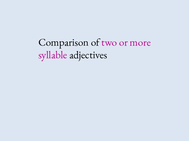 Comparison of two or more syllable adjectives