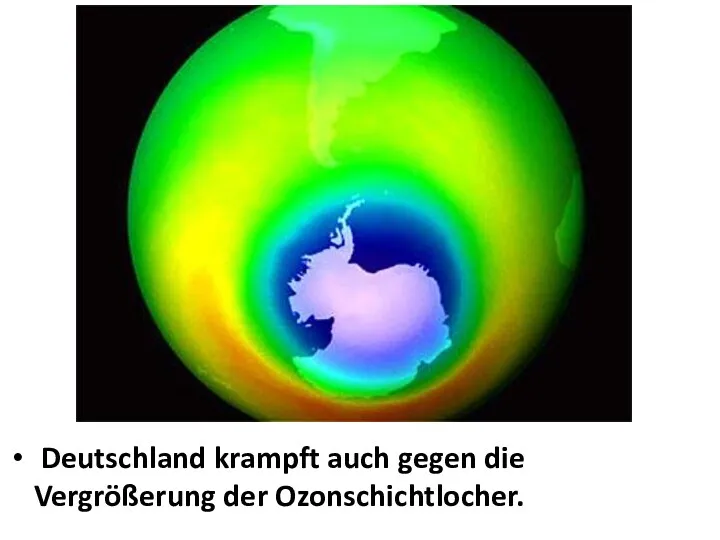 Deutschland krampft auch gegen die Vergrößerung der Ozonschichtlocher.