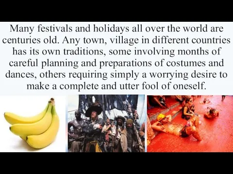 Many festivals and holidays all over the world are centuries