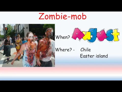 Zombie-mob When? Where? - Chile Easter island