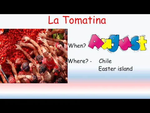 La Tomatina When? Where? - Chile Easter island