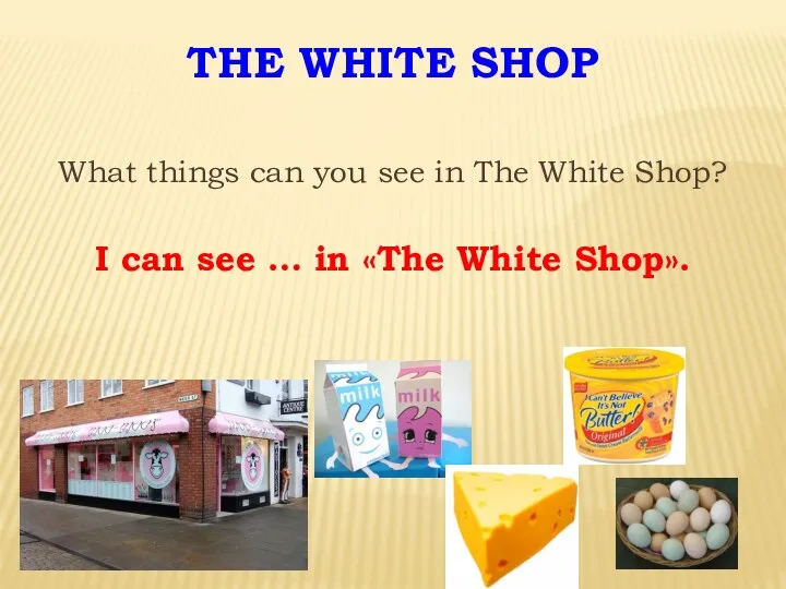 The White Shop What things can you see in The
