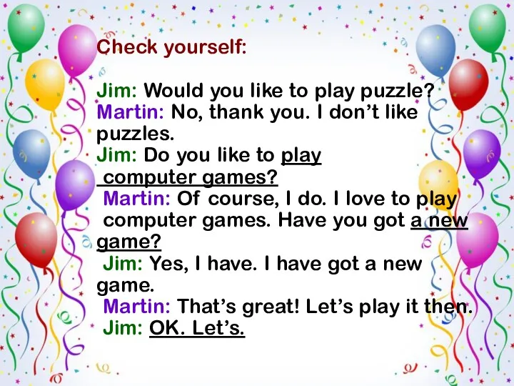 Check yourself: Jim: Would you like to play puzzle? Martin: