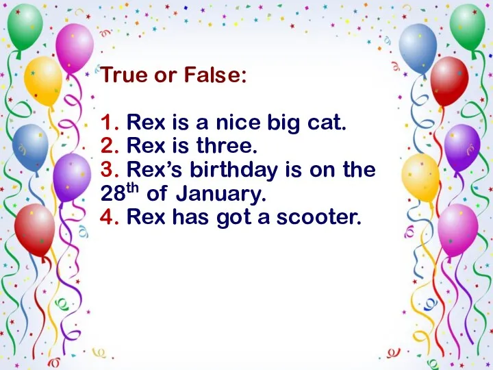 True or False: 1. Rex is a nice big cat.