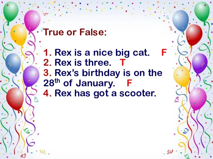 True or False: 1. Rex is a nice big cat.