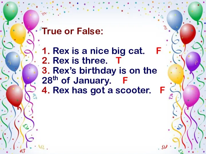 True or False: 1. Rex is a nice big cat.