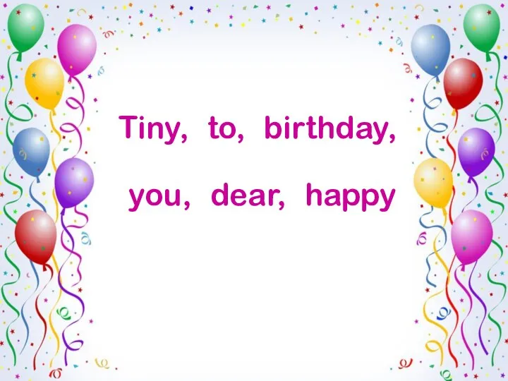 Tiny, to, birthday, you, dear, happy