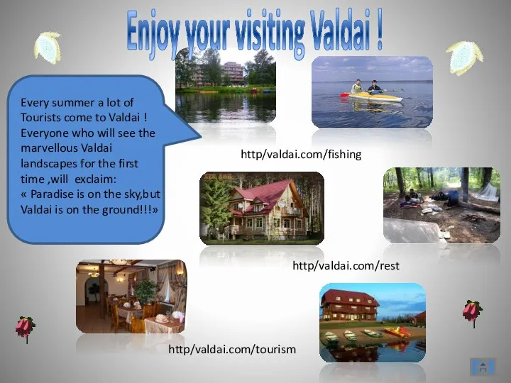 http/valdai.com/fishing http/valdai.com/rest http/valdai.com/tourism Every summer a lot of Tourists come