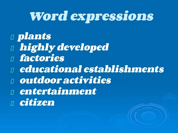 Word expressions plants highly developed factories educational establishments outdoor activities entertainment citizen