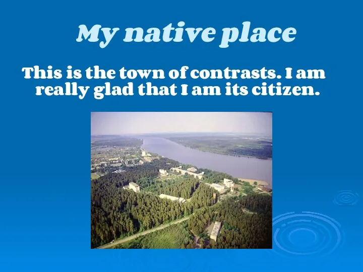 My native place This is the town of contrasts. I