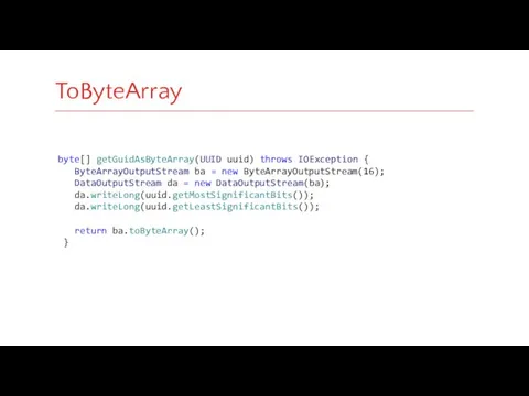 ToByteArray byte[] getGuidAsByteArray(UUID uuid) throws IOException { ByteArrayOutputStream ba =