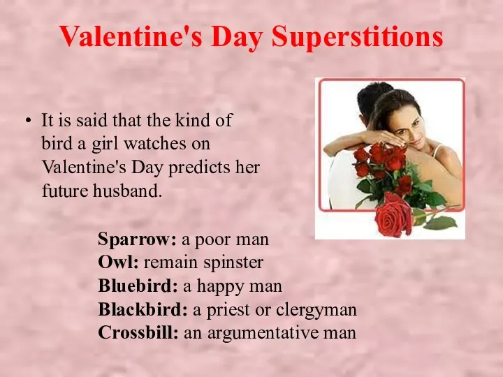 Valentine's Day Superstitions It is said that the kind of