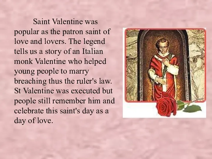 Saint Valentine was popular as the patron saint of love