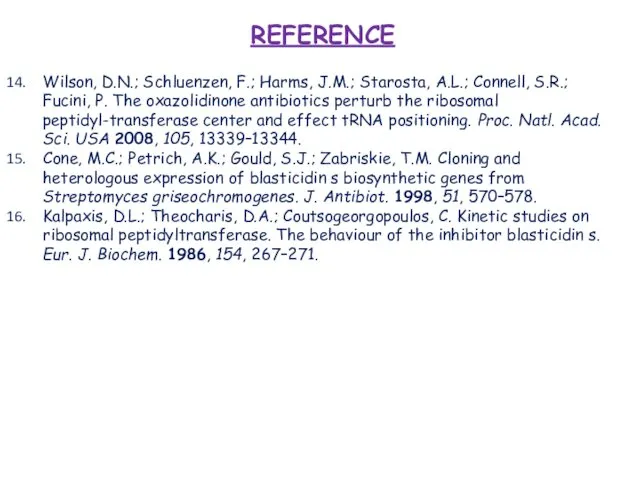 REFERENCE Wilson, D.N.; Schluenzen, F.; Harms, J.M.; Starosta, A.L.; Connell,