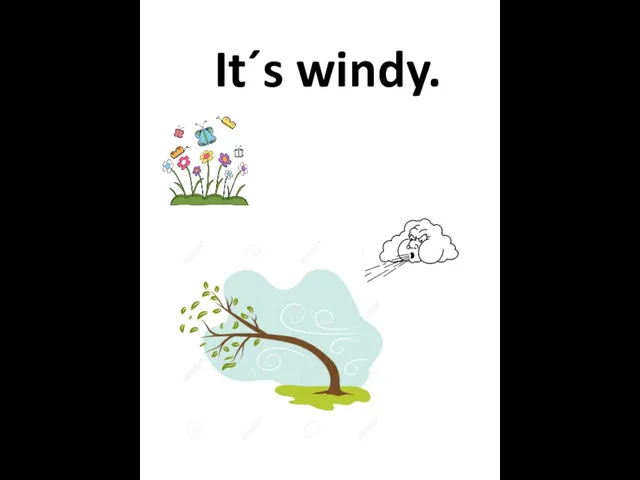 It´s windy.