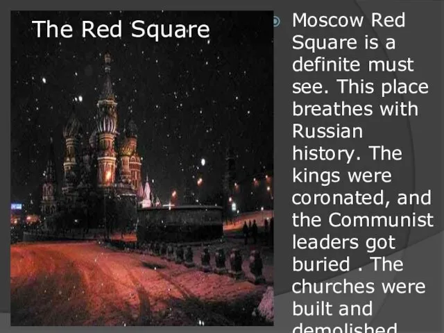 Moscow Red Square is a definite must see. This place