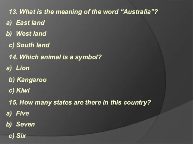 15. How many states are there in this country? Five