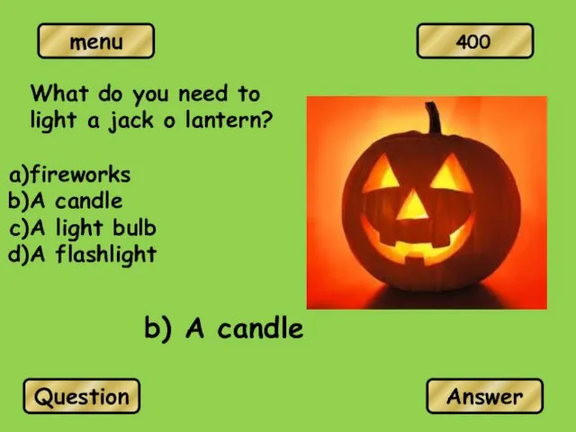 What do you need to light a jack o lantern?