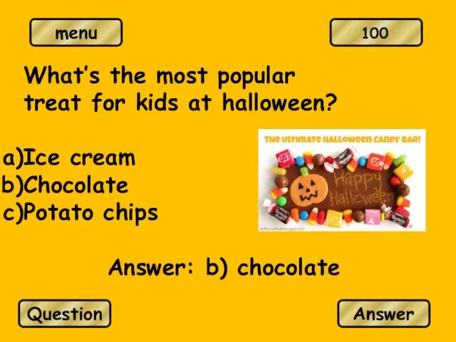 What’s the most popular treat for kids at halloween? Ice