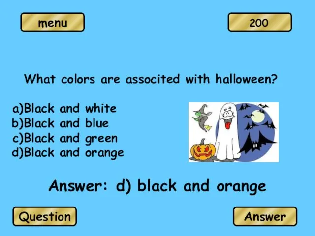 Answer: d) black and orange Question Answer 200 What colors