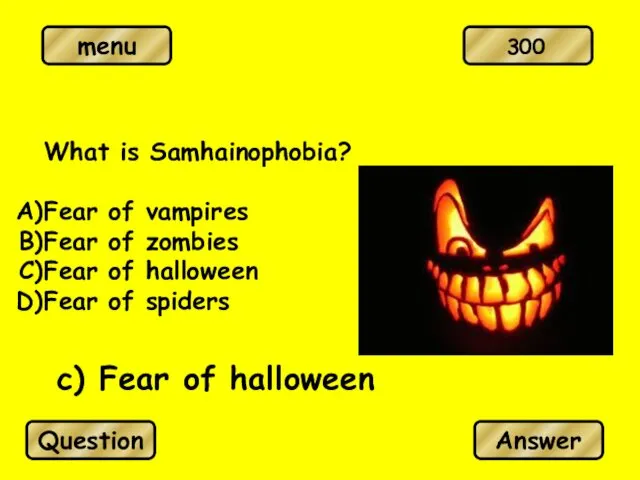 What is Samhainophobia? Fear of vampires Fear of zombies Fear