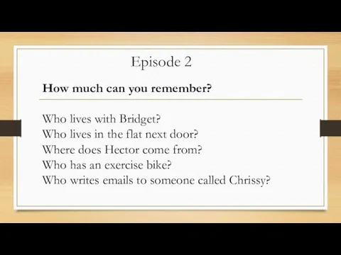 Episode 2 How much can you remember? Who lives with