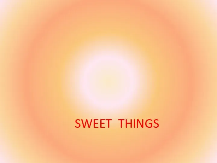 SWEET THINGS