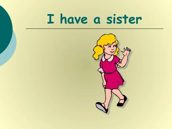 I have a sister