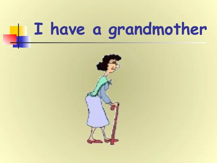 I have a grandmother