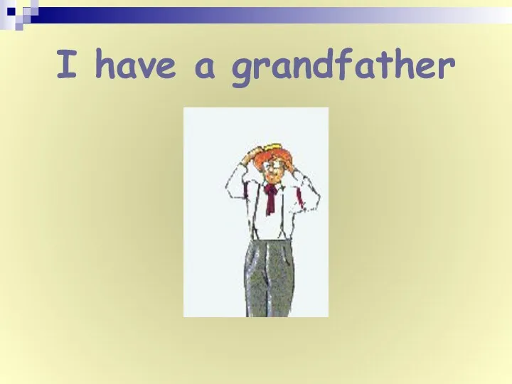 I have a grandfather