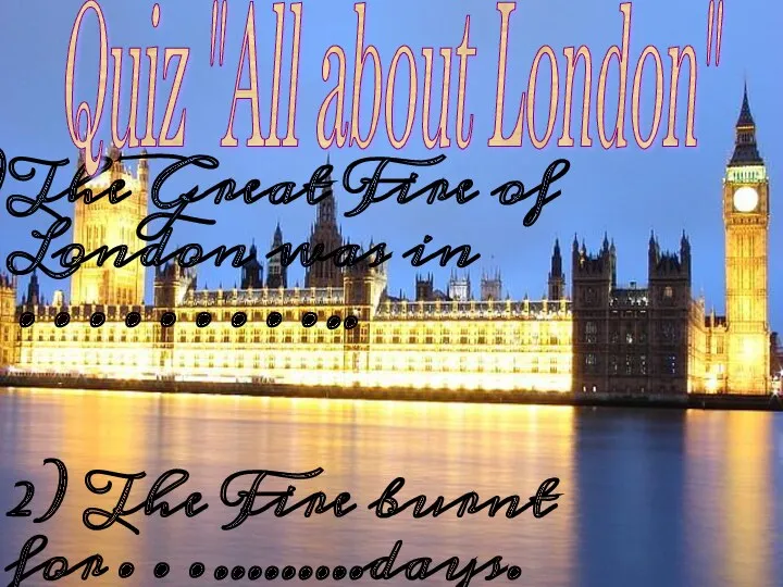The Great Fire of London was in ……….. 2) The Fire burnt for….........days.