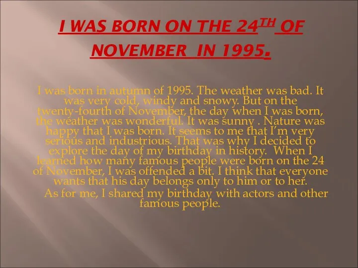 I WAS BORN ON THE 24TH OF NOVEMBER IN 1995.