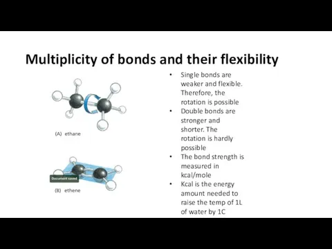 Multiplicity of bonds and their flexibility Single bonds are weaker