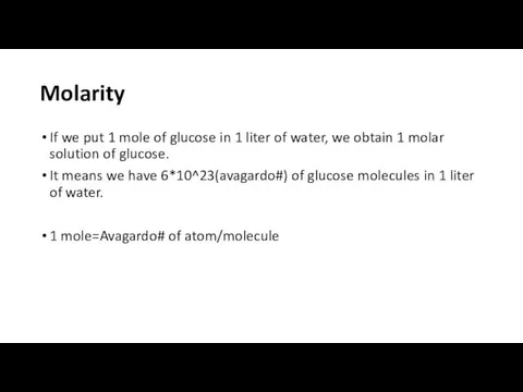 Molarity If we put 1 mole of glucose in 1