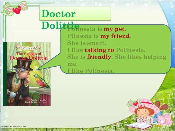 Polinesia is my pet. Plinesia is my friend. She is smart. I like