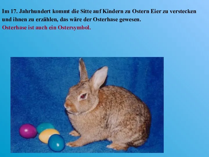 Im 17. Jahrhundert kommt die Sitte auf Kindern zu Ostern