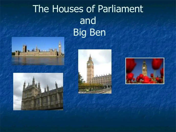 The Houses of Parliament and Big Ben