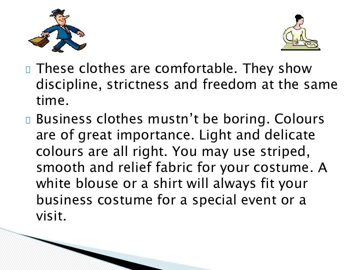 These clothes are comfortable. They show discipline, strictness and freedom