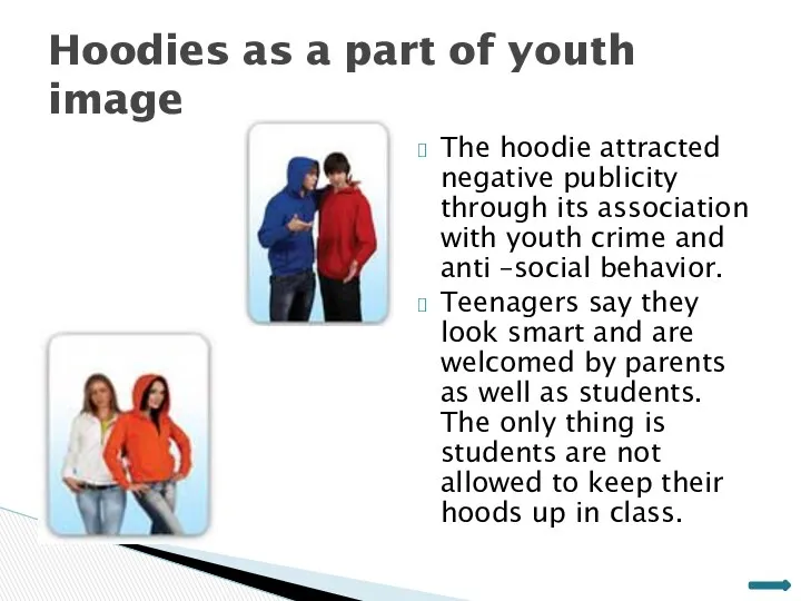 The hoodie attracted negative publicity through its association with youth
