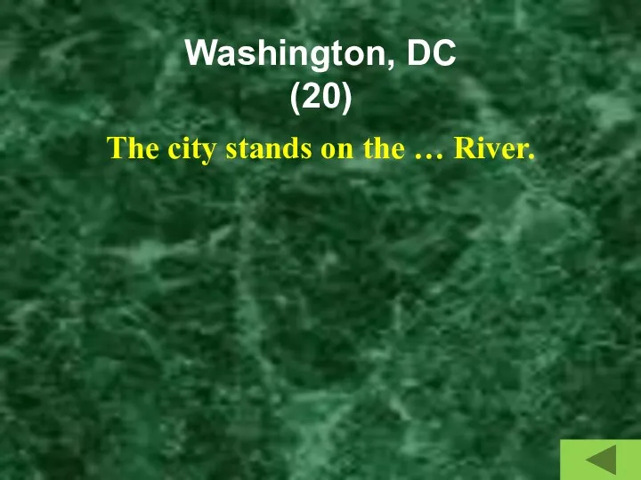 Washington, DC (20) The city stands on the … River.