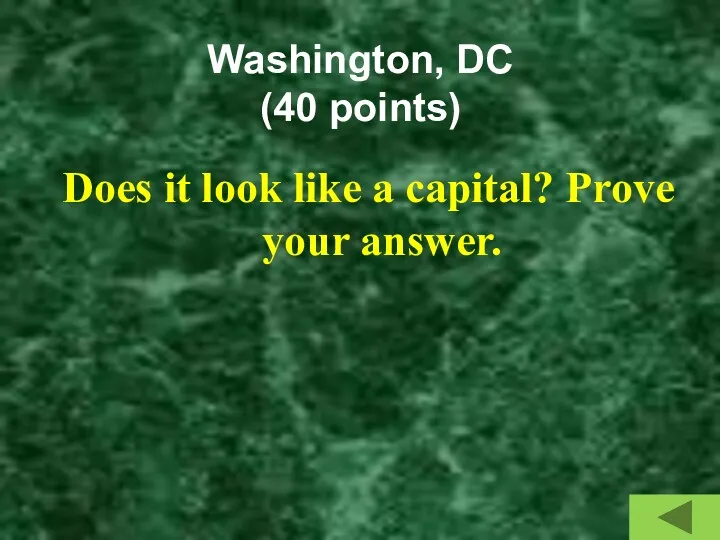 Washington, DC (40 points) Does it look like a capital? Prove your answer.