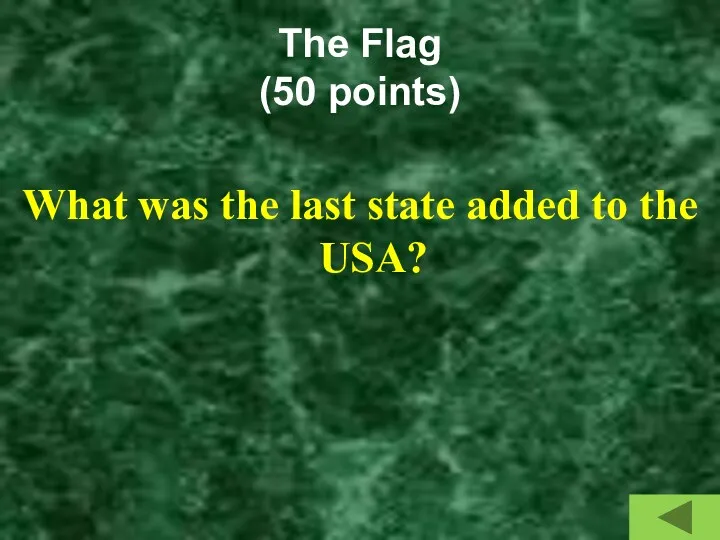The Flag (50 points) What was the last state added to the USA?