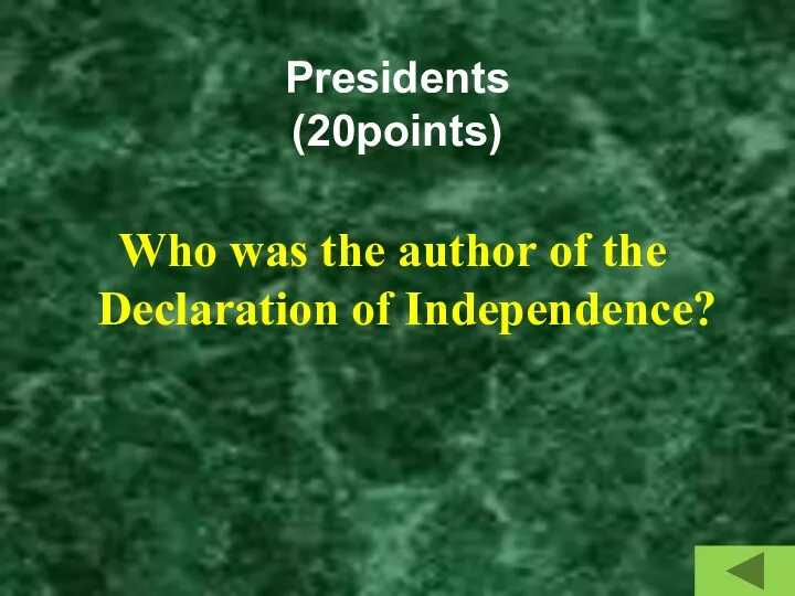 Presidents (20points) Who was the author of the Declaration of Independence?
