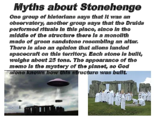 Myths about Stonehenge One group of historians says that it