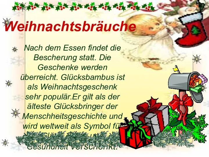 Weihnachtsbräuche Nach dem Essen findet die Bescherung statt. Die Geschenke