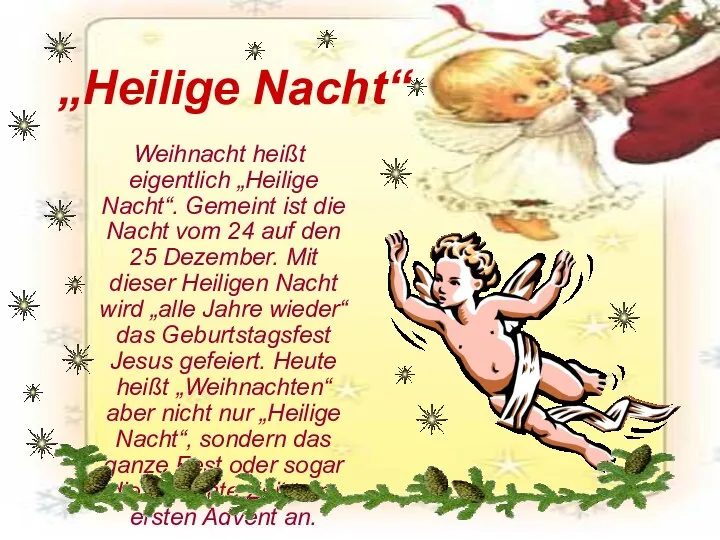 Weihnacht heißt eigentlich „Heilige Nacht“. Gemeint ist die Nacht vom