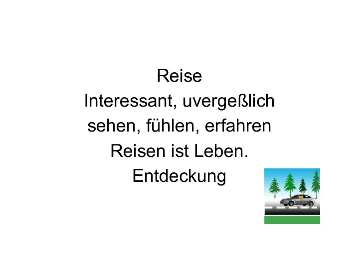 Reise Interessant, uvergeßlich sehen, fühlen, erfahren Reisen ist Leben. Entdeckung