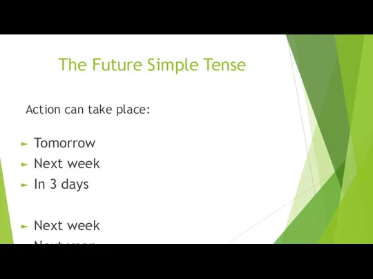 The Future Simple Tense Tomorrow Next week In 3 days Next week Next