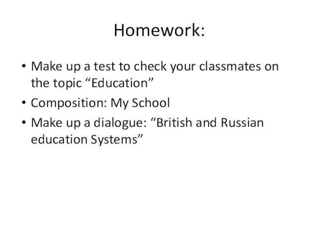 Homework: Make up a test to check your classmates on